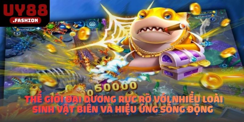 Thế giới đại dương rực rỡ với nhiều loài sinh vật biển và hiệu ứng sống động