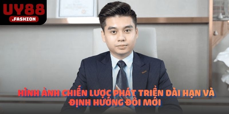 Hình ảnh chiến lược phát triển dài hạn và định hướng đổi mới