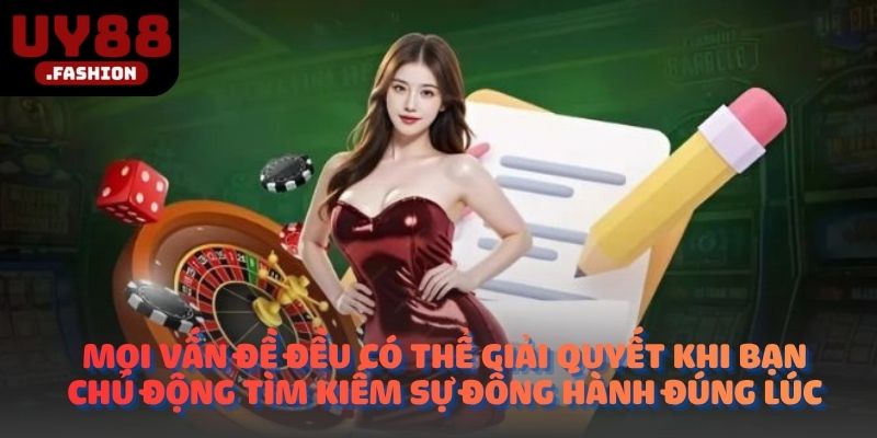 Mọi vấn đề đều có thể giải quyết khi bạn chủ động tìm kiếm sự đồng hành đúng lúc