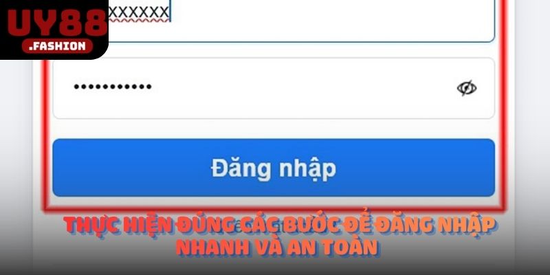 Thực hiện đúng các bước để đăng nhập nhanh và an toàn