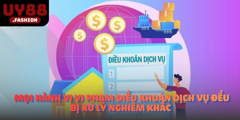 Mọi hành vi vi phạm điều khoản dịch vụ đều bị xử lý nghiêm khắc 
