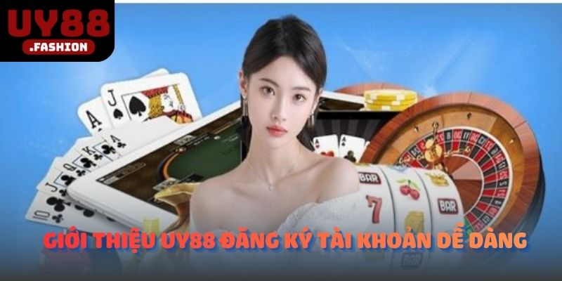 Giới thiệu UY88 đăng ký tài khoản dễ dàng