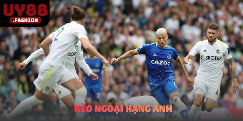 Kèo ngoại hạng Anh
