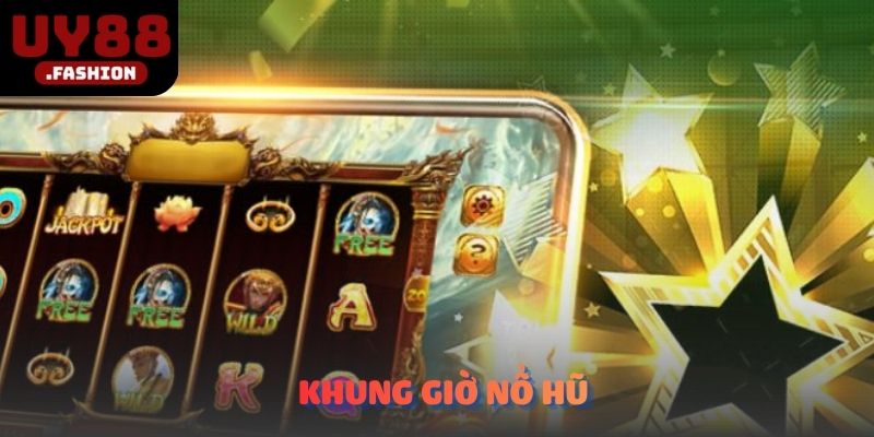 Khung giờ nổ hũ