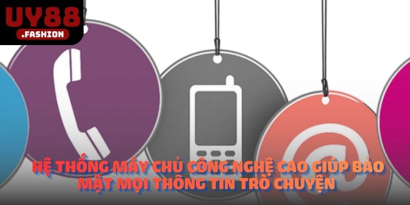 Hệ thống máy chủ công nghệ cao giúp bảo mật mọi thông tin trò chuyện