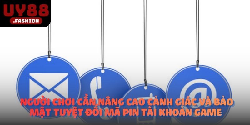 Người chơi cần nâng cao cảnh giác và bảo mật tuyệt đối mã pin tài khoản game