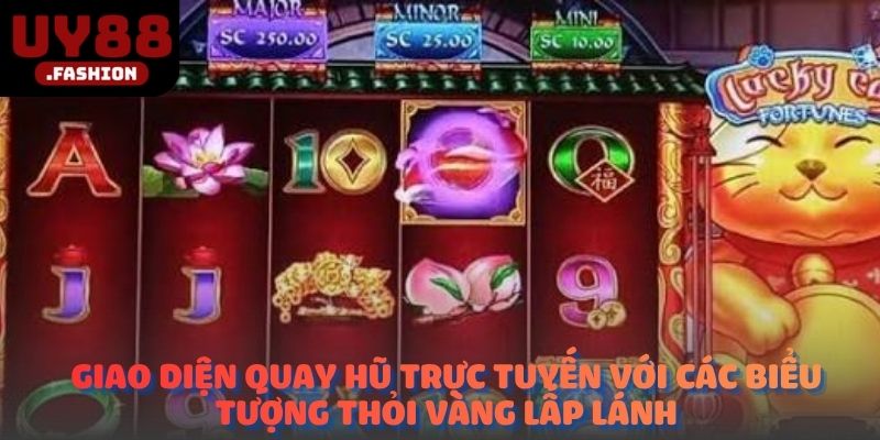 Giao diện quay hũ trực tuyến với các biểu tượng thỏi vàng lấp lánh.