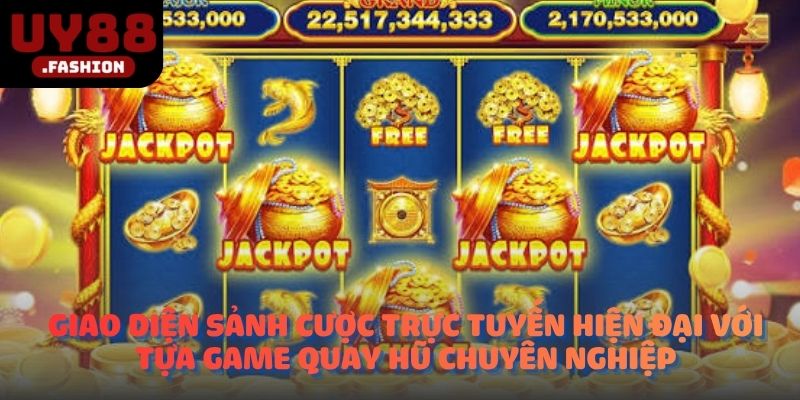 Giao diện sảnh cược trực tuyến hiện đại với tựa game quay hũ chuyên nghiệp