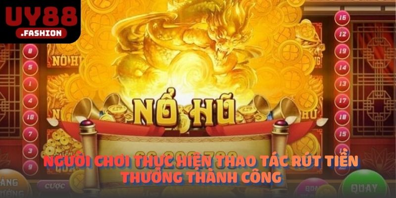 Người chơi thực hiện thao tác rút tiền thưởng thành công