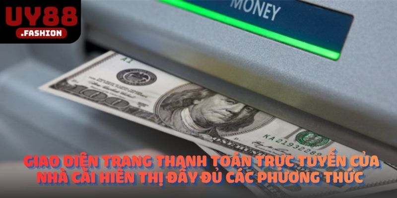 Giao diện trang thanh toán trực tuyến của nhà cái hiển thị đầy đủ các phương thức