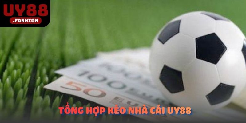 Tổng hợp kèo nhà cái UY88