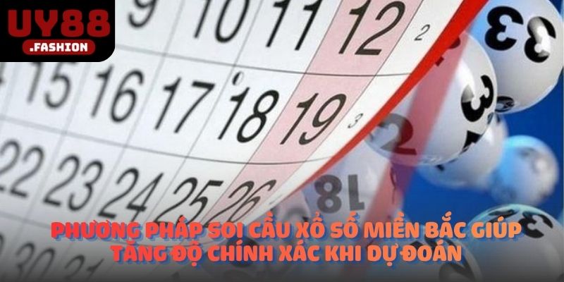 Phương pháp soi cầu xổ số miền Bắc giúp tăng độ chính xác khi dự đoán